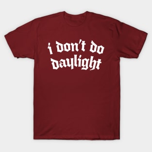 I Don't Do Daylight T-Shirt